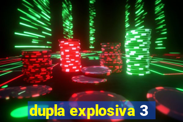 dupla explosiva 3